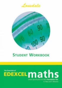 Image of The Essentials of Edexcel Maths Linear Specification a 1387. Foundation Tier Student Workbook by P Wharton and H Rees and John Paperback