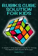 Image of rubiks cube solution for kids a simple 7 step beginners guide to solving th