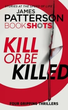 Image of Kill or Be Killed by James Patterson Hardback