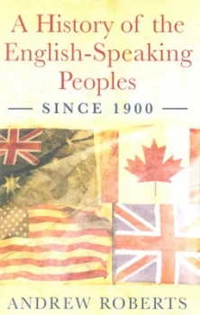 Image of A History of the English-Speaking Peoples since 1900 by Andrew Roberts Paperback