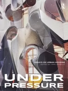 Image of Under Pressure : Essays on Urban Housing