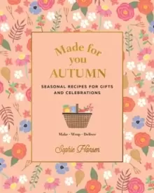 Image of Made for You: Autumn : Recipes for Gifts and Celebrations