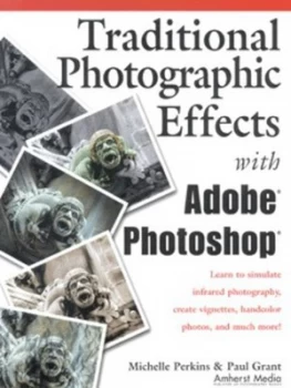 Image of Traditional Photographic Effects with Adobe Photoshop by Paul Grant Paperback