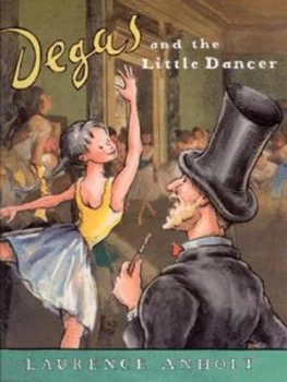 Image of Degas and the Little Dancer by Laurence Anholt Paperback