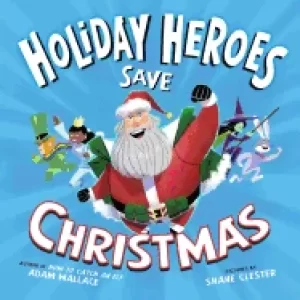 Image of holiday heroes save christmas the silliest holiday adventure book for child