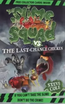 Image of The Slime Squad vs the last-chance chicken by Steve Cole