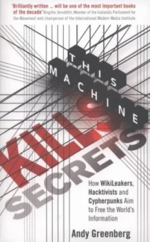 Image of This Machine Kills Secrets by Andy Greenberg Paperback