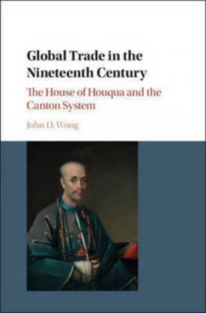 Image of Global Trade in the Nineteenth Century by John D. Wong Hardback