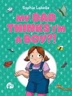 Image of my dad thinks im a boy a trans positive childrens book