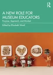 Image of A New Role for Museum Educators Purpose Approach and Mindset