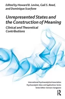 Image of Unrepresented States and the Construction of Meaning : Clinical and Theoretical Contributions