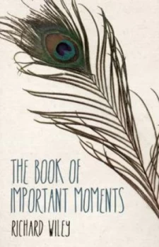 Image of The Book of Important Moments by Richard Wiley Paperback