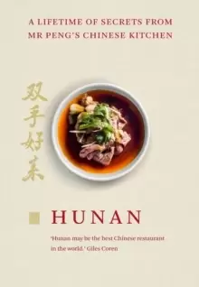 Image of Hunan : A Lifetime of Secrets from Mr Peng's Chinese Kitchen