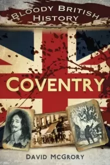 Image of Bloody British History: Coventry