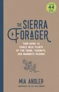 Image of sierra forager your guide to edible wild plants of the tahoe yosemite and m