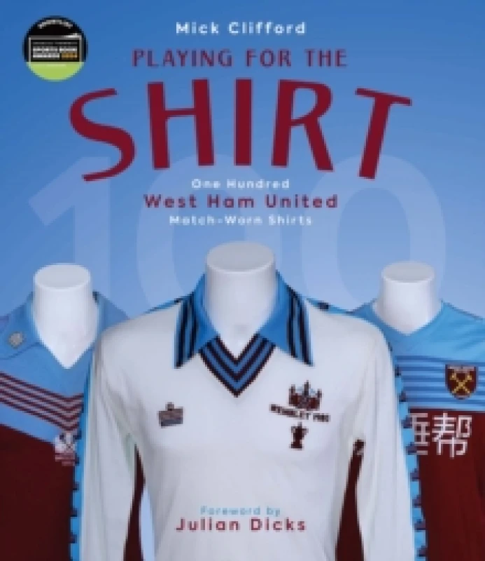 Image of Playing for the Shirt : One Hundred West Ham United Match-Worn Shirts Hardback