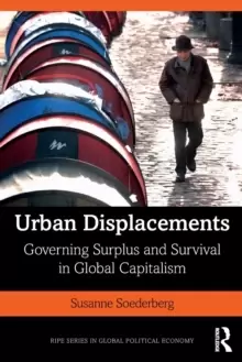 Image of Urban Displacements : Governing Surplus and Survival in Global Capitalism
