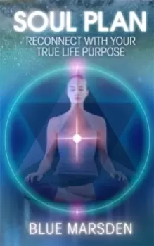 Image of Soul Plan : Reconnect with Your True Life Purpose