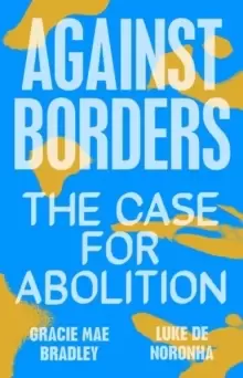 Image of Against Borders : The Case for Abolition