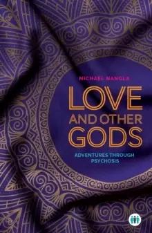 Image of Love and Other Gods : Adventures Through Psychosis