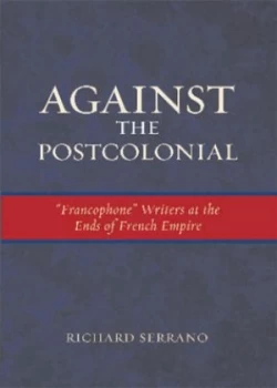 Image of Against the Postcolonial by Richard Serrano Book