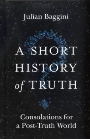 Image of A short history of truth by Julian Baggini
