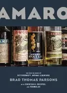 Image of amaro the spirited world of bittersweet herbal liqueurs with cocktails rec