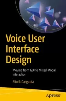 Image of Voice User Interface Design : Moving from GUI to Mixed Modal Interaction