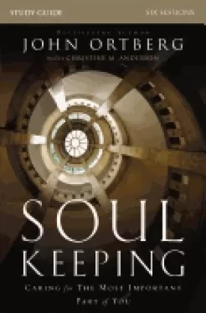 Image of soul keeping study guide caring for the most important part of you