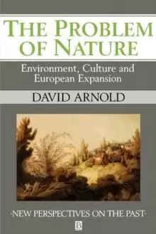 Image of The Problem of Nature - Environment, Culture and European Expansion