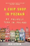 Image of chip shop in poznan my unlikely year in poland
