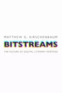 Image of bitstreams the future of digital literary heritage
