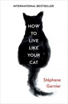 Image of How to Live like Your Cat by Stphane Garnier Hardback