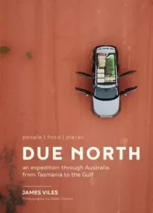 Image of Due North : An expedition through Australia from Tasmania to the Gulf
