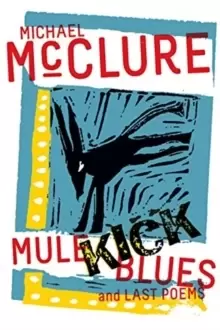 Image of Mule Kick Blues : And Last Poems