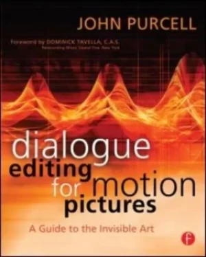Image of Dialogue editing for motion pictures by John Purcell