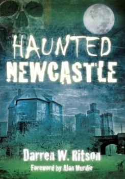 Image of Haunted Newcastle by Darren W Ritson
