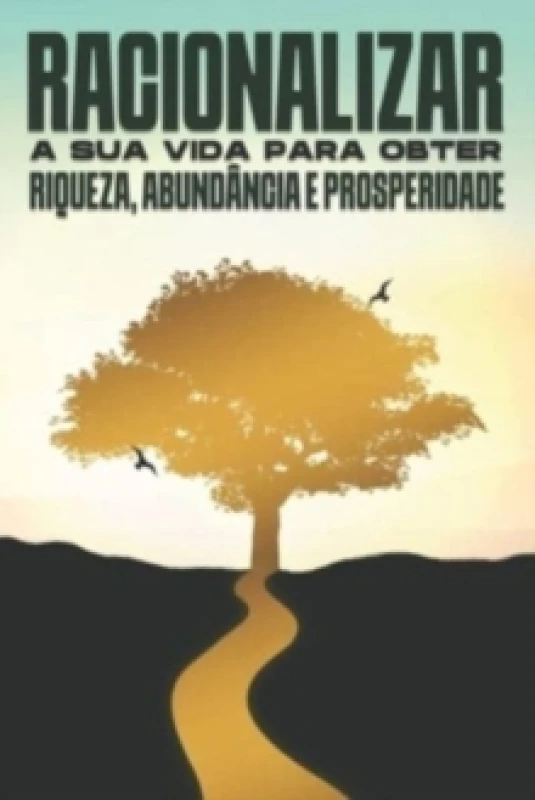 Image of Racionalizar a sua vida para obter riqueza, abundancia e prosperidade Paperback / softback