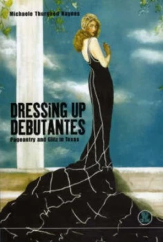 Image of Dressing up Debutantes by Michaele Thurgood Haynes Hardback