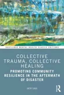 Image of Collective Trauma, Collective Healing : Promoting Community Resilience in the Aftermath of Disaster