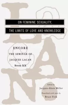 Image of The seminar of Jacques Lacan Book 20 On feminine sexuality the limits of love and knowledge by Jacques Lacan