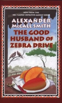 Image of The Good Husband of Zebra Drive by Alexander Mccall Smith Hardback