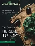 Image of complete herbal tutor the definitive guide to the principles and practices