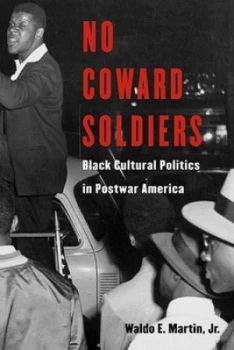 Image of No Coward Soldiers by Waldo E Martin Jr Hardback