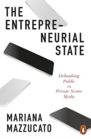 Image of The entrepreneurial state by Mariana Mazzucato