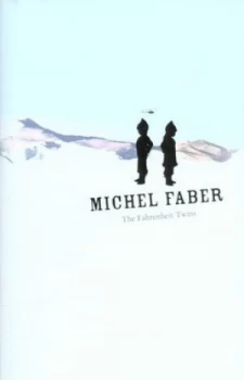 Image of The Fahrenheit Twins by Michel Faber Hardback