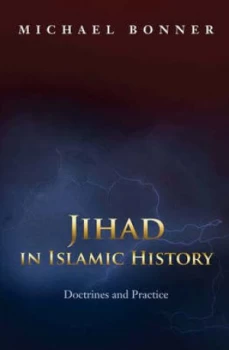 Image of Jihad in Islamic History by Michael Bonner Hardback