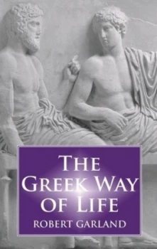 Image of Greek Way of Life by Robert Garland Paperback