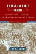 Image of great and noble scheme the tragic story of the expulsion of the french acad