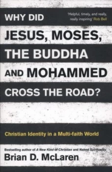 Image of Why Did Jesus Moses the Buddha and Mohammed Cross the Road by Brian D. Mclaren Paperback